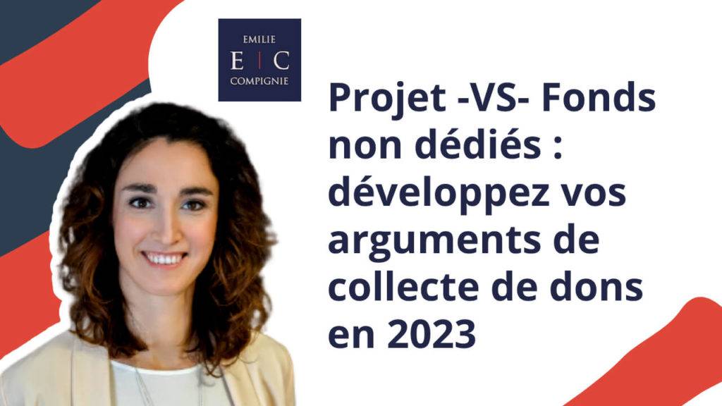 emilie compignie projet vs fonds non dédiés, développez vos arguments de collecte en 2023