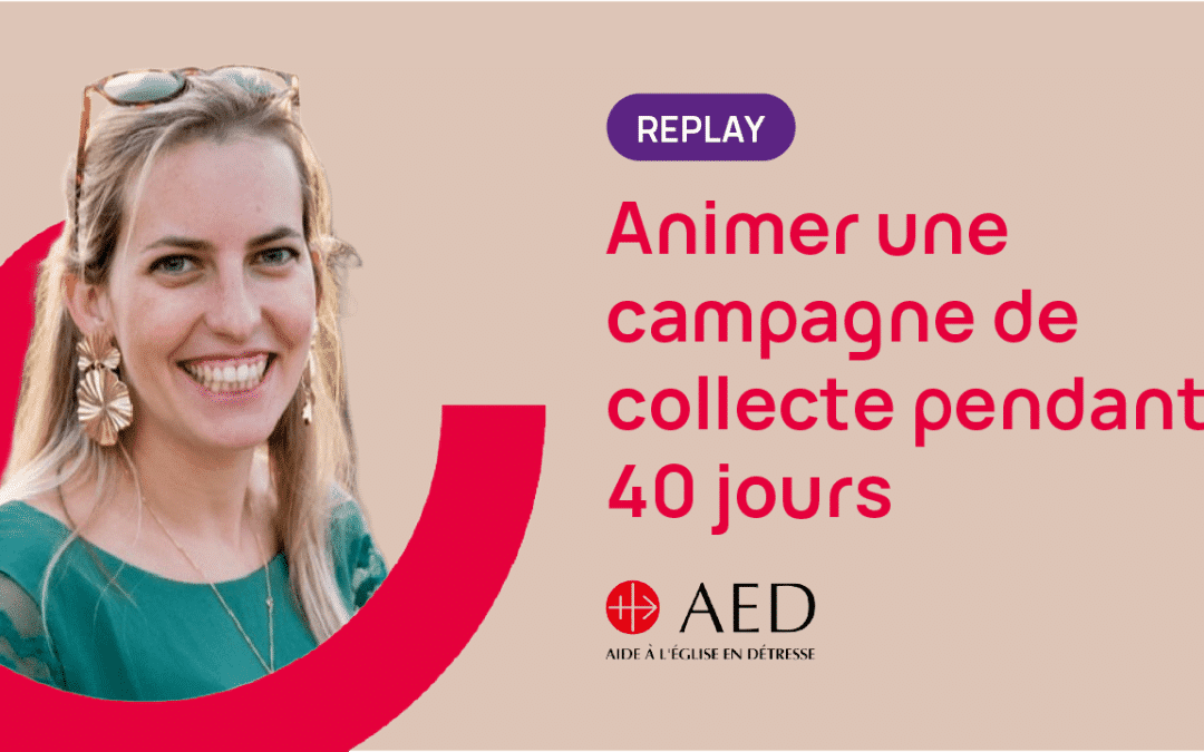 Animer une campagne de collecte pendant 40 jours