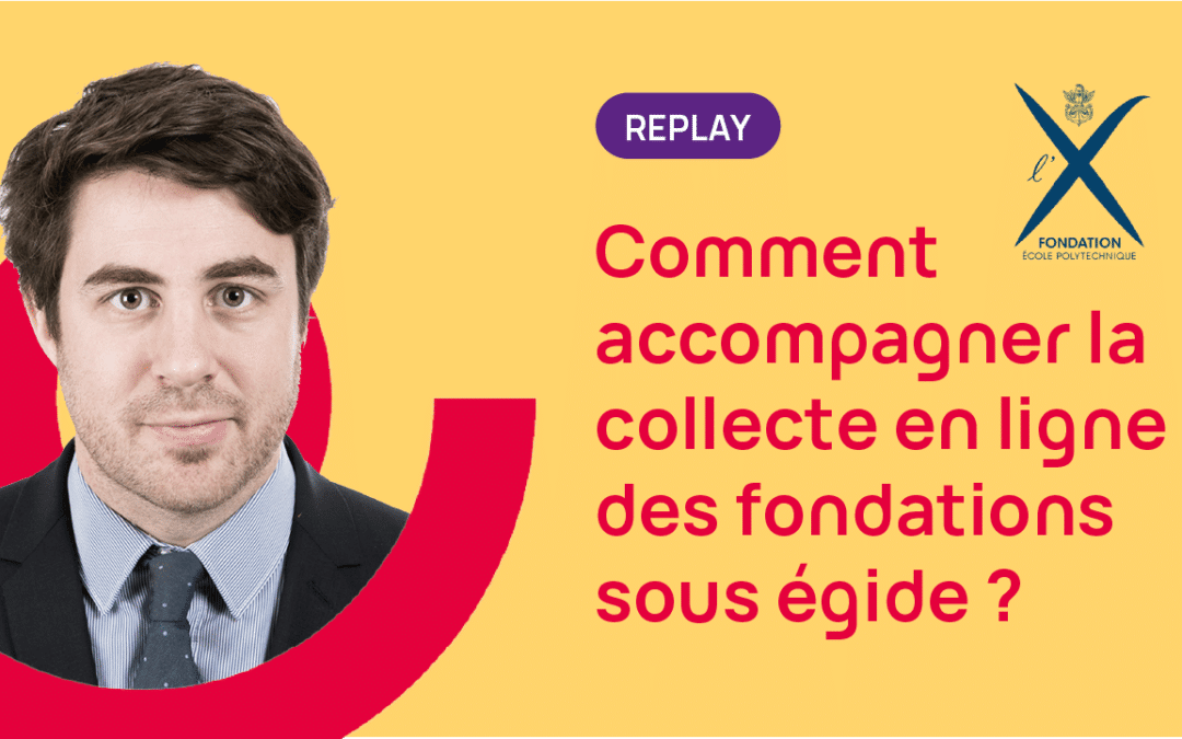 Comment accompagner la collecte en ligne des fondations sous égide