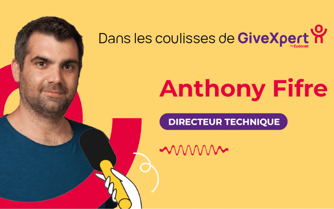 Interview : Anthony Fifre, Directeur technique chez GiveXpert
