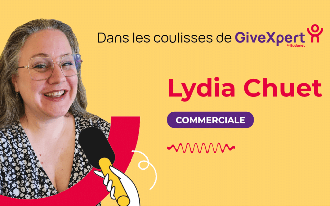 Interview : Lydia Chuet, commerciale chez GiveXpert