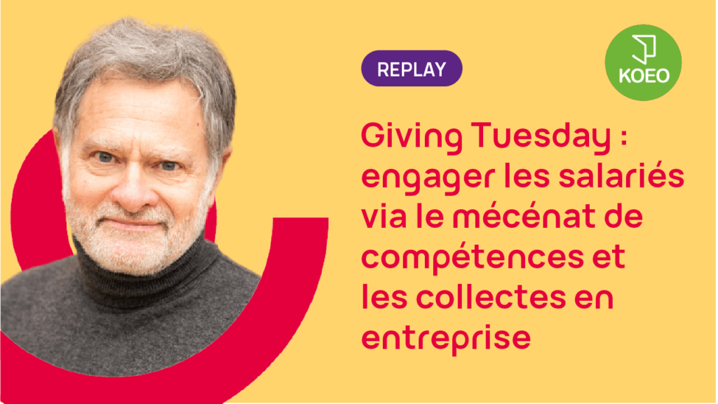 Giving Tuesday engager les salariés via le mécénat de compétences et les collectes en entreprise