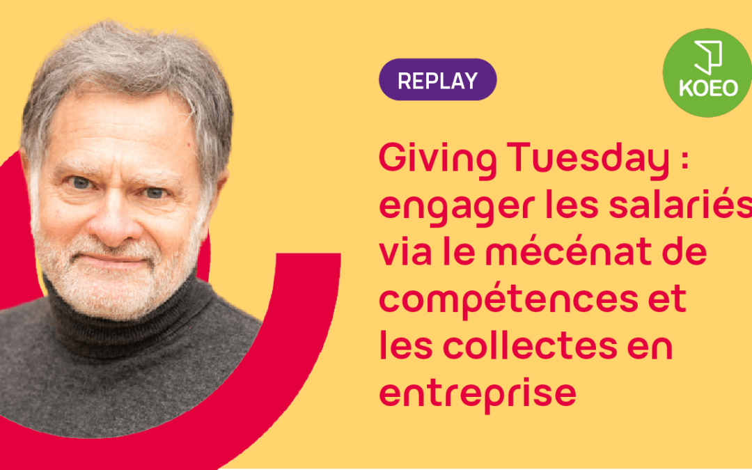 Giving Tuesday : comment engager les salariés via le mécénat de compétences et les collectes en entreprise ? 